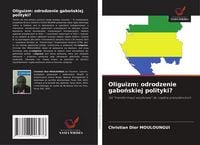 Produktbild: Oliguizm: odrodzenie gabo&iquest;skiej polityki?