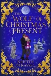 Produktbild: The Wolf of Christmas Present (Three Wolves for Christmas, #2)