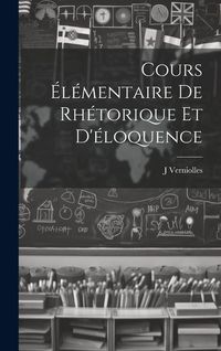 Produktbild: Cours &eacute;l&eacute;mentaire de rh&eacute;torique et d'&eacute;loquence
