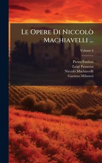 Produktbild: Le Opere Di Niccol&Atilde;&sup2; Machiavelli ...