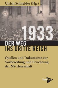1933 – Der Weg ins Dritte Reich Ulrich Schneider