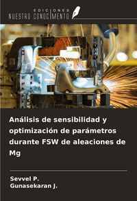 Produktbild: An&aacute;lisis de sensibilidad y optimizaci&oacute;n de par&aacute;metros durante FSW de aleaciones de Mg