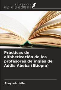 Produktbild: Pr&aacute;cticas de alfabetizaci&oacute;n de los profesores de ingl&eacute;s de Addis Abeba (Etiop&iacute;a)