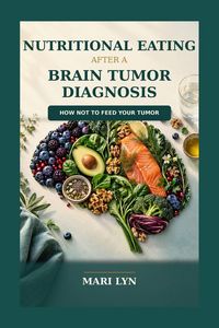 Produktbild: Nutritional Eating After A Brain Tumor Diagnosis
