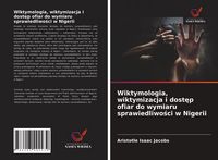 Produktbild: Wiktymologia, wiktymizacja i dost&iquest;p ofiar do wymiaru sprawiedliwo&iquest;ci w Nigerii