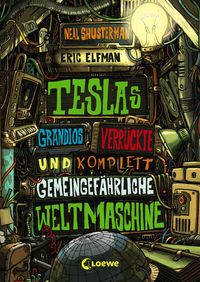 Bild vom Artikel Teslas grandios verrückte und komplett gemeingefährliche Weltmaschine (Band 3) vom Autor Eric Elfman