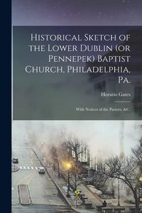 Produktbild: Historical Sketch of the Lower Dublin (or Pennepek) Baptist Church, Philadelphia, Pa.