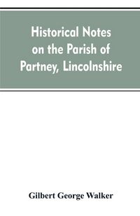 Produktbild: Historical Notes on the Parish of Partney, Lincolnshire