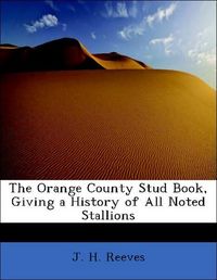 Produktbild: Reeves, J: Orange County Stud Book, Giving a History of All