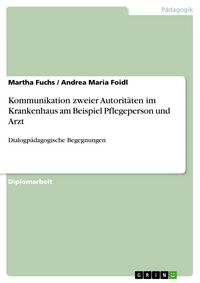 Produktbild: Kommunikation zweier Autorit&auml;ten im Krankenhaus am Beispiel Pflegeperson und Arzt