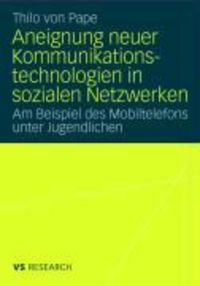 Produktbild: Aneignung neuer Kommunikationstechnologien in sozialen Netzwerken