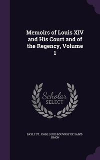 Produktbild: Memoirs of Louis XIV and His Court and of the Regency, Volume 1