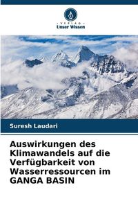 Produktbild: Auswirkungen des Klimawandels auf die Verf&uuml;gbarkeit von Wasserressourcen im GANGA BASIN