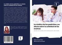 Produktbild: La cin&eacute;tica de los pesticidas y su efecto sobre la actividad de las enzimas