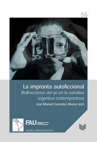 Produktbild: La impronta autoficcional : (Re)fracciones del yo en la narrativa argentina contempor&aacute;nea