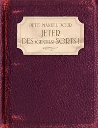 Produktbild: Petit manuel pour jeter des (gentils) sorts !