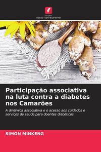 Produktbild: Participa&ccedil;&atilde;o associativa na luta contra a diabetes nos Camar&otilde;es