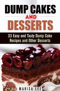 Produktbild: Dump Cakes and Desserts: 33 Easy and Tasty Dump Cake Recipes and Other Desserts (Easy Desserts)