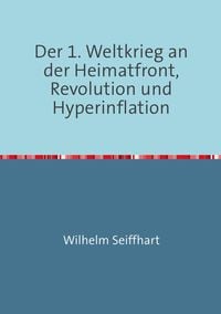 Produktbild: Der 1. Weltkrieg an der Heimatfront,Revolution und Hyperinflation