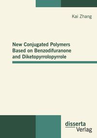 Produktbild: New Conjugated Polymers Based on Benzodifuranone and Diketopyrrolopyrrole