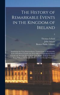 Produktbild: The History of Remarkable Events in the Kingdom of Ireland
