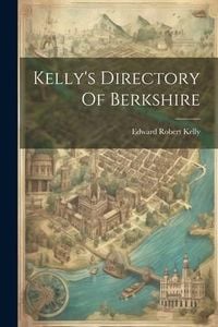Produktbild: Kelly's Directory Of Berkshire
