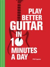 Produktbild: Capone, P: Play Better Guitar in 10 Minutes a Day