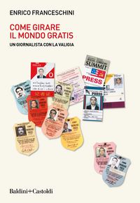 Produktbild: Come girare il mondo gratis. Un giornalista con la valigia