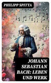 Produktbild: Johann Sebastian Bach: Leben und Werk