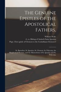 Produktbild: The Genuine Epistles of the Apostolical Fathers,: St. Barnabas, St. Ignatius, St. Clement, St. Polycarp, the Shepherd of Hermas, and the Martyrdoms of
