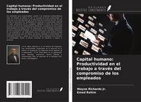 Produktbild: Capital humano: Productividad en el trabajo a trav&eacute;s del compromiso de los empleados