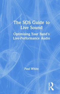 Bild vom Artikel The SOS Guide to Live Sound: Optimising Your Band's Live-Performance Audio vom Autor Paul White