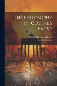 Produktbild: The Philosophy of Goethe's Faust;
