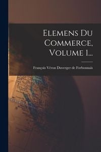 Produktbild: Elemens Du Commerce, Volume 1...