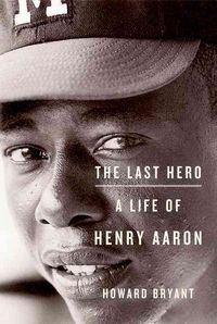 Produktbild: The Last Hero: A Life of Henry Aaron