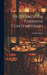 Produktbild: La L&eacute;gende Du Parnasse Contemporain