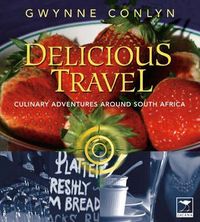 Produktbild: Delicious Travel: Culinary Adventures Around South Africa