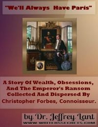 Produktbild: "We'll always have Paris." A story of wealth, obsessions, and the emperor's ransom collected and dispersed by Christopher Forbes, connoisseur.