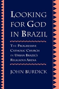 Produktbild: Burdick, J: Looking for God in Brazil - The Progressive Cath