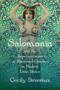 Produktbild: Salomania and the Representation of Race and Gender in Modern Erotic Dance