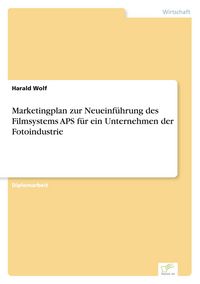 Produktbild: Marketingplan zur Neueinf&uuml;hrung des Filmsystems APS f&uuml;r ein Unternehmen der Fotoindustrie