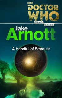 Produktbild: Doctor Who: A Handful of Stardust (Time Trips)
