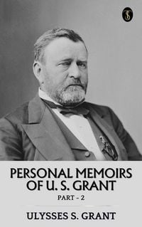 Produktbild: Personal Memoirs of U. S. Grant, Part 2