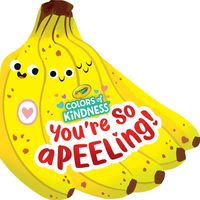 Produktbild: Crayola: You're So A-Peel-Ing (a Crayola Colors of Kindness Banana Shaped Novelty Board Book for Toddlers)