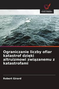 Produktbild: Ograniczanie liczby ofiar katastrof dzi&iquest;ki altruizmowi zwi&iquest;zanemu z katastrofami