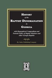 Produktbild: History of the Baptist Denomination in Georgia with Biographical Compendium and Portrait Gallery of Baptist Ministers and Georgia Baptists