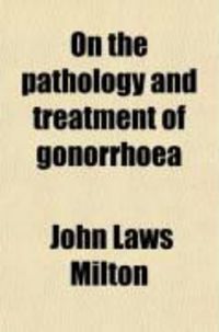 Produktbild: On the Pathology and Treatment of Gonorrhoea