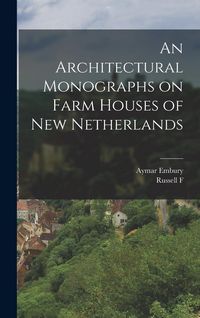 Produktbild: An Architectural Monographs on Farm Houses of New Netherlands