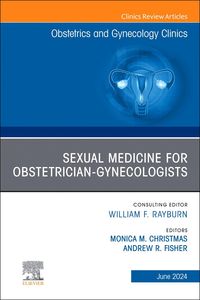 Produktbild: Sexual Medicine for Obstetrician-Gynecologists, An Issue of Obstetrics and Gynecology Clinics