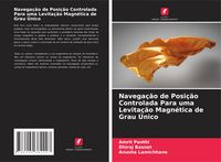 Produktbild: Navega&ccedil;&atilde;o de Posi&ccedil;&atilde;o Controlada Para uma Levita&ccedil;&atilde;o Magn&eacute;tica de Grau &Uacute;nico